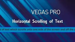 Tutorial 11 Vegas Pro - Scrolling text using the Titles & Text media generator