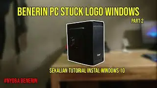 PC ini katanya sih stuck logonya di windows Yuk kita coba Benerin Part 2   #NYOBABENERIN