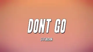 347AIDAN - Dont Go (Lyrics)