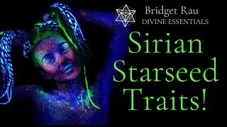 Sirian Starseed Traits & Characteristics!