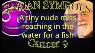 CANCER 9: A tiny nude miss reaching in the water for a fish (Sabian Symbols)