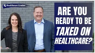 Are you ready to be TAXED on healthcare?