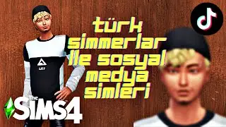 TİKTOKER 🕺🏼 Türk Simmerlar ile Sosyal Medya Simleri | The Sims 4 Türkçe