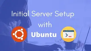How to do your Initial Server Setup with Ubuntu