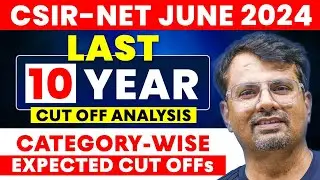 CSIR NET June 2024 | Last 10-Year CutOff Analysis | Expected Cutoffs | CSIR NET Update By GP Sir