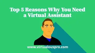 Top 5 Reasons Why You Need a Virtual Assistant