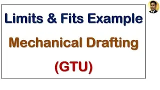 Limits and Fits Example |Mechanical Drafting | GTU