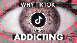 Why TikTok is so Addicting