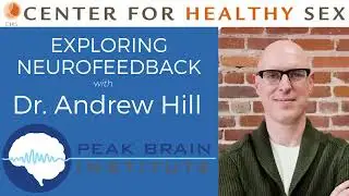 Exploring Neurofeedback and Peak Brain Performance with Dr. Andrew Hill