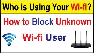 How To Block Unknown Wifi User  | How To Check Who Is Using My WiFi