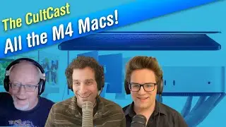 M4 Macs — the nitty gritty details + our reactions! (CultCast 