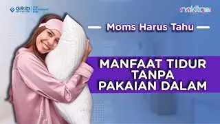 Manfaat Tidur Tanpa Pakaian Dalam, Apa Beneran Lebih Sehat?