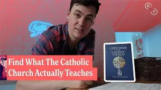 What the Catholic Church Actually Teaches, about Everything