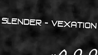 Slender - Vexation // Version 0.9.9