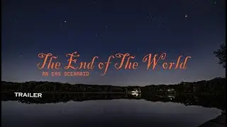 [TRAILER] The End of The World | An EAS Scenario