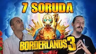 7 SORUDA BORDERLANDS 3!