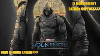 MOON KNIGHT : WHO IS MOON KNIGHT??? IS MOON KNIGHT BATMAN COPYCAT???