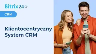 Klientocentryczny System CRM Bitrix24