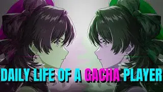 DAILY LIFE OF A GACHA PLAYER