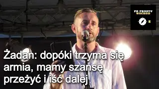 Żadan: dopóki trzyma się armia, mamy szansę przeżyć i iść dalej