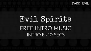 Free Royalty Free Intro Music - 'Evil Spirits' (Intro B - 10 seconds)