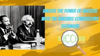 Unlock the Power of Success with the Invisible Counsellors Technique