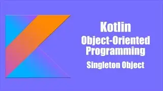 Singleton - Kotlin Object Oriented Programming