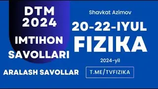 FIZIKA 20-22-iyul savollari