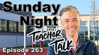 Sunday Night Teacher Talk Ep. 26, Season 7