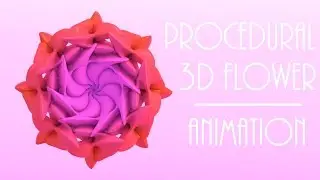 Procedural 3D Flower Animation - [CINEMA 4D]