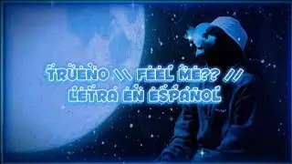 TRUENO \\ FEEL ME?? // LETRA EN ESPAÑOL
