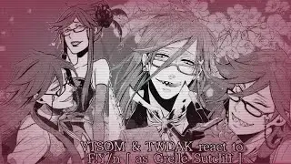 VTSOM & TWDAK react to F!Y/n [ as Grelle Sutcliff ] • Black Butler • [1/1]