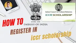 How to register for Iccr Scholarship | Indian Embassy | Scholarship | ICCR