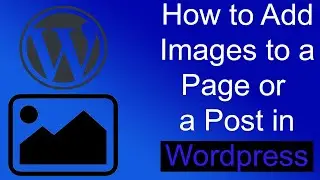 How to Add Images to a Page or a Post in Wordpress|Step by Step
