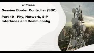 Part 19 - SBC Physical, Network, SIP Interface and Realm Config