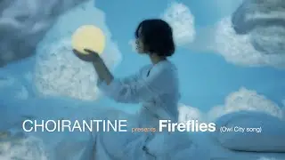 Fireflies (Owl City) by CHOIRANTINE