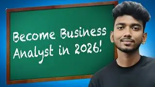 How to Become a Business Analyst in 2026 (I Failed 10X, Then This Worked) 