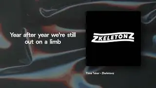 Zkeletonz - TIME TAKER (Lyric Video)