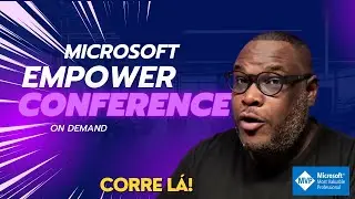 Microsoft Empower Conference ON DEMAND - Corre lá - LINK NA DESCRIÇÃO