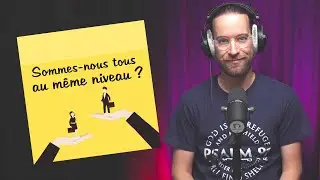 Sommes-nous tous au même niveau ? | POST-IT | Zacharie 7.10 [S2E172]