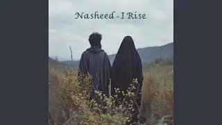 I Rise Nasheed (Sped Up)