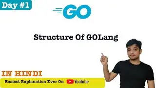 GOLang Structure | "Hello World" Program | In Hindi | Day #1