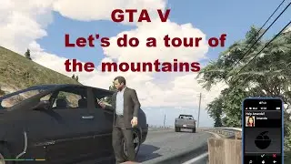 GTA V Let's do a tour of the mountains