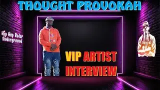 Thought Provokah VIP Artist Interview
