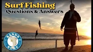 Surf Fishing Answers to Questions asked by our viewers