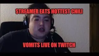 STREAMER EATS CHILI, VOMITS LIVE!! - GETS BANNED!!