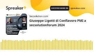 Giuseppe Ligotti di Conflavoro PMI a secsolutionforum 2024 (creato con Spreaker)