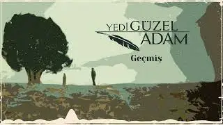 Yedi Güzel Adam - Geçmiş  | Yedi Güzel Adam Dizi Müzikleri