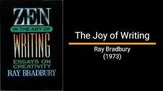 The Joy of Writing - Ray Bradbury (Essay)