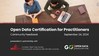 Open Data Certification for Practitioners - Community Feedback Webinar